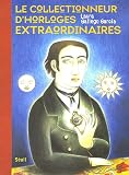 Le collectionneur d'horloges extraordinaires