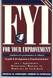 FYI For Your Improvement: Un guide de developpement et d' encadrement destine aux- Apprenants, Dirigeants, Mentors et Donneurs de Feed-back, 4th Edition