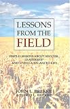 Lessons from the Field: Simple Lessons on Success, Leadership and Living a Balanced Life