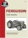 Massey-Ferguson/Ferguson Massey-Harris: Iandt Shop Manual - Models Te20, To20, To30 (I & T Shop Service)