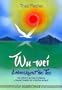 Wu Wei. Lebenskunst des Tao