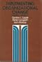 Implementing Organizational Change: a practical guide to managing change effort