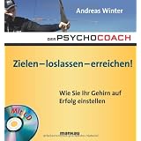 Der Psychocoach 7: Zielen - loslassen - erreichen!: Wie Sie Ihr Gehirn auf Erfolg einstellen / Mit Starthilfe-CDvon "Andreas Winter"