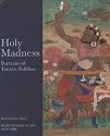 Holy Madness: Portraits of Tantric Siddhas