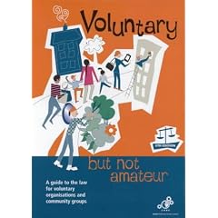 Voluntary But Not Amateur: A Guide to the Law for Voluntary Organisations and Community Groups