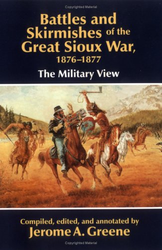 Battles and Skirmishes of the Great Sioux War, 1876-1877: The Military View under Reconstruction in The Books Store
