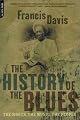 The History Of The Blues: The Roots, The Music, The People