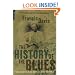 The History Of The Blues: The Roots, The Music, The People
