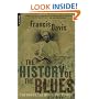 The History of the Blues: The Roots, the Music, the People