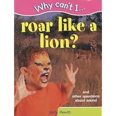 Why Can't I...Roar Like a Lion?: Questions About Sound (Why Can't I series): Questions About Light (Why Can't I...)