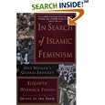 In Search of Islamic Feminism: One Woman's Global Journey by Elizabeth Warnock Fernea