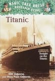 Magic Tree House Research Guide #7: Titanic: A Nonfiction Companion to Tonight on the Titanic (Magic Tree House Rsrch Gdes(R))