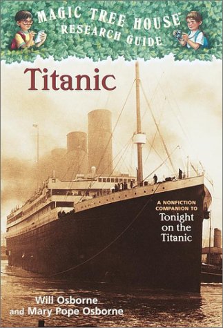 Magic Tree House Research Guide #7: Titanic: A Nonfiction Companion to Tonight on the Titanic (A Stepping Stone Book(TM))
