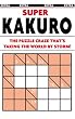 Super Kakuro Puzzle Book: The Puzzle Craze That's Taking the World by Storm!