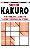 Super Kakuro Puzzle Book: The Puzzle Craze That's Taking the World by Storm!