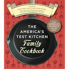 The America's Test Kitchen Family Cookbook: Featuring More Than 1,200 Kitchen-Tested Recipes