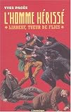 L'homme herisse. liabeuf, tueurs de flics