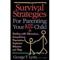 Survival Strategies for Parenting Your Add Child: Dealing with Obssessions, Compulsions, Depression, Explosive Behaviour and Rage