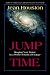 Jump Time: Shaping Your Future in a World of Radical Change
