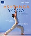 Ashtanga Yoga für Einsteiger: Schritt für Schritt zu neuer Energie. Das vollständige Übungsprogramm für zu Hause