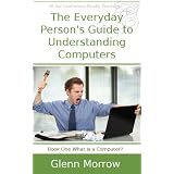 The Everyday Person's Guide to Understanding Computers: What is a Computer?