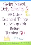 Swim Naked, Defy Gravity and 99 Other Essential Things to Accomplish Before Turning 30