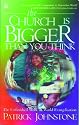 CHURCH IS BIGGER THAN YOU THINK, THE: The Unfinished Work of World Evangelisation