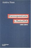 Correspondante � Ramallah : Articles pour Haaretz 1997-2003