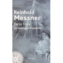 Cerro Torre : La montagne impossible