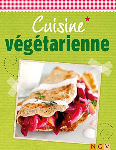 Cuisine végétarienne: Plaisir et fraîcheur (De délicieuses recettes pour l'été) (French Edition)