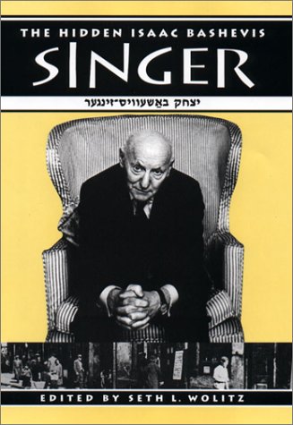 The Hidden Isaac Bashevis Singer (Literary Modernism Series)