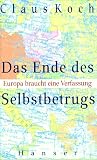 Das Ende des Selbstbetrugs: Europa braucht einen Verfassung - Traktat - Claus Koch