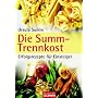Die Summ-Trennkost - Erfolgsrezepte f�r Einsteiger von Ursula Summ