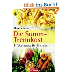 Die Summ-Trennkost - Erfolgsrezepte f�r Einsteiger