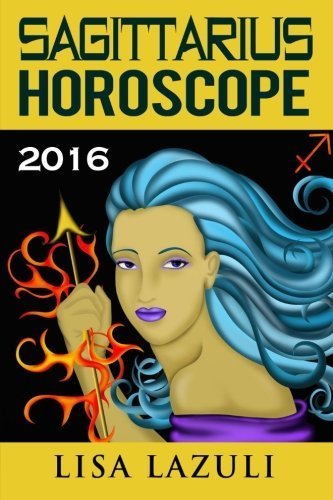 Sagittarius Horoscope 2016 (Volume 9) by Lisa Lazuli (2015-11-28)