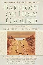 Barefoot on Holy Ground: Twelve Lessons in Spiritual Craftsmanship Barefoot on Holy Ground: Twelve Lessons in Spiritual Craftsmanship