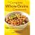 The Complete Whole Grains Cookbook: 150 Recipes for Healthy Living