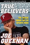 True Believers: The Tragic Inner Life of Sports Fans