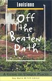 Louisiana: A Guide to Unique Places (Off the Beaten Path Louisiana)