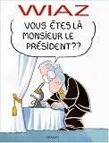 Vous �tes l� Monsieur le Pr�sident ?