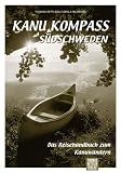 Kanu Kompass S�dschweden: Das Reisehandbuch zum Kanuwandern