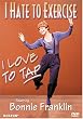 I Hate to Exercise, I Love to Tap
