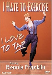 I Hate to Exercise, I Love to Tap