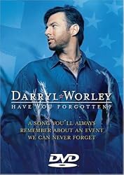 Darryl Worley - Have You Forgotten?