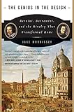 The Genius in the Design: Bernini, Borromini, and the Rivalry That Transformed Rome