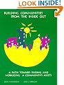 Building Communities from the Inside Out: A Path Toward Finding and Mobilizing a Community's Assets