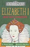 Elizabeth I and Her Conquests (Dead Famous S.)