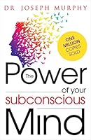 The Power of your Subconscious Mind
