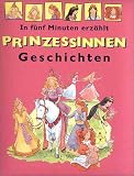 Prinzessinnen-Geschichten. In f�nf Minuten erz�hlt - Jan Payne