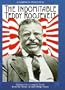 The Indomitable Teddy Roosevelt
